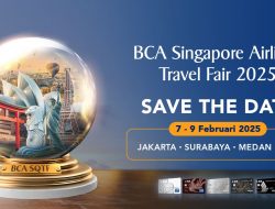 Wujudkan Liburan ke Destinasi Impian, BCA Tebar Promo Cashback hingga Cicilan BCA 0% di BCA Singapore Airlines Travel Fair 2025